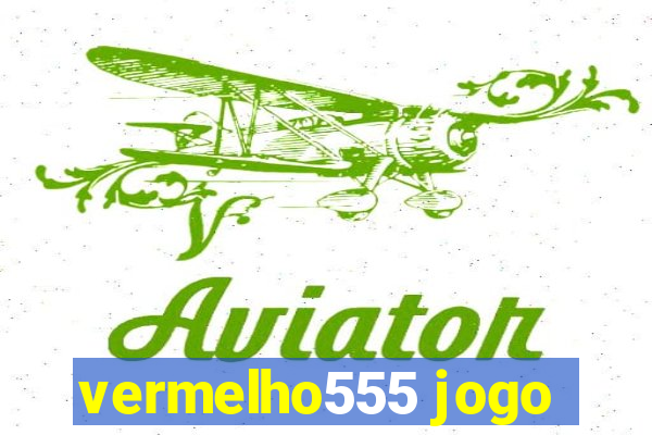 vermelho555 jogo